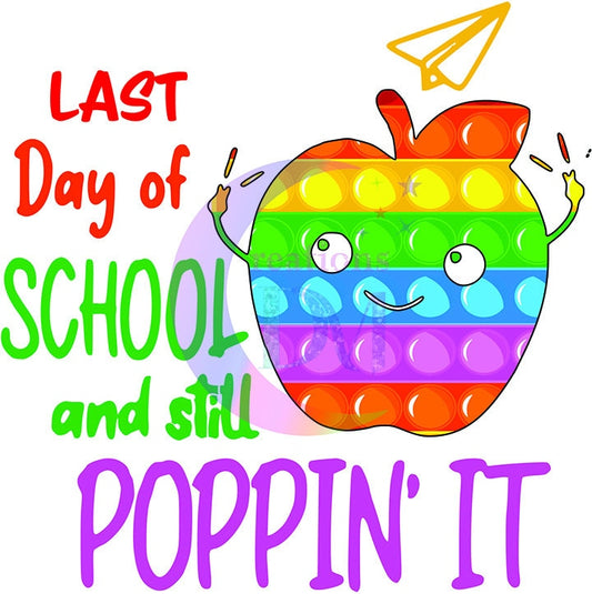 last day of school DTF - last day of school and still poppin'it - apple pop it