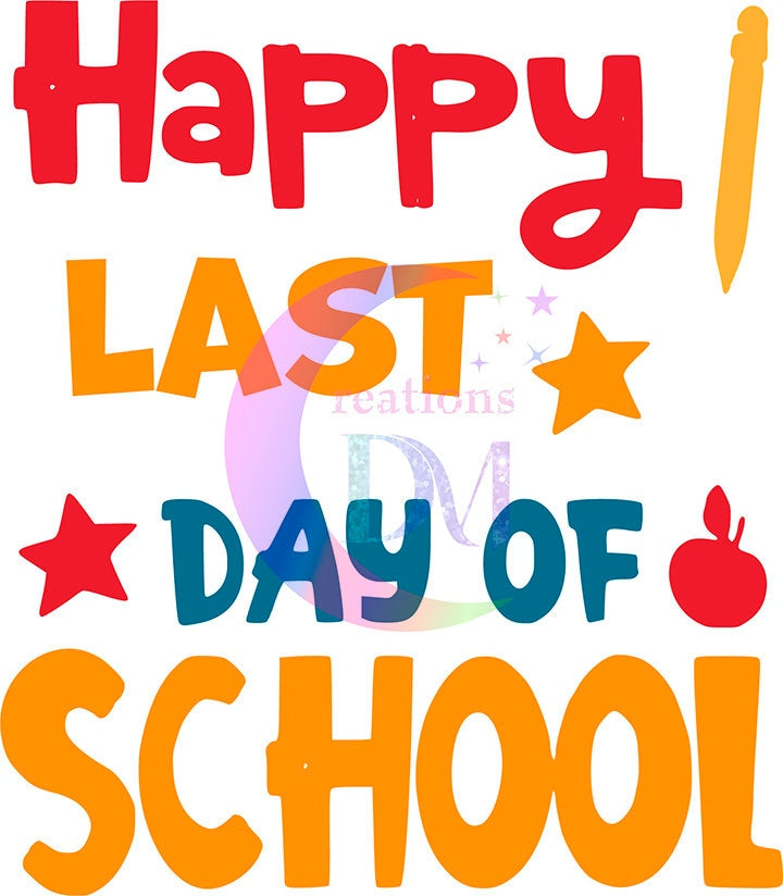 last day of school DTF - happy last day of school red , blue and orange letter pencil -stars & apple