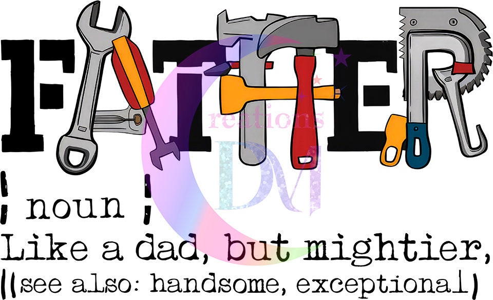 Father's Day DTF - father - tools - noun- like a dad , but mightier