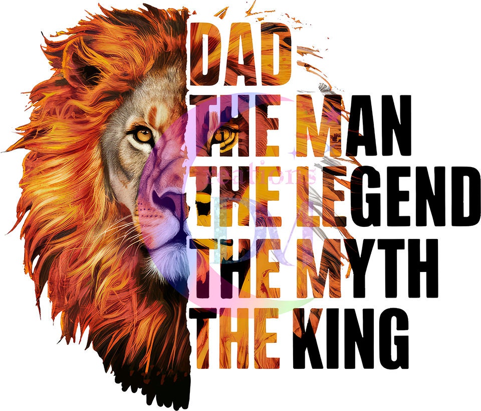 Father's Day DTF - DAD - the MAN - the Myth - the legend - the king lion