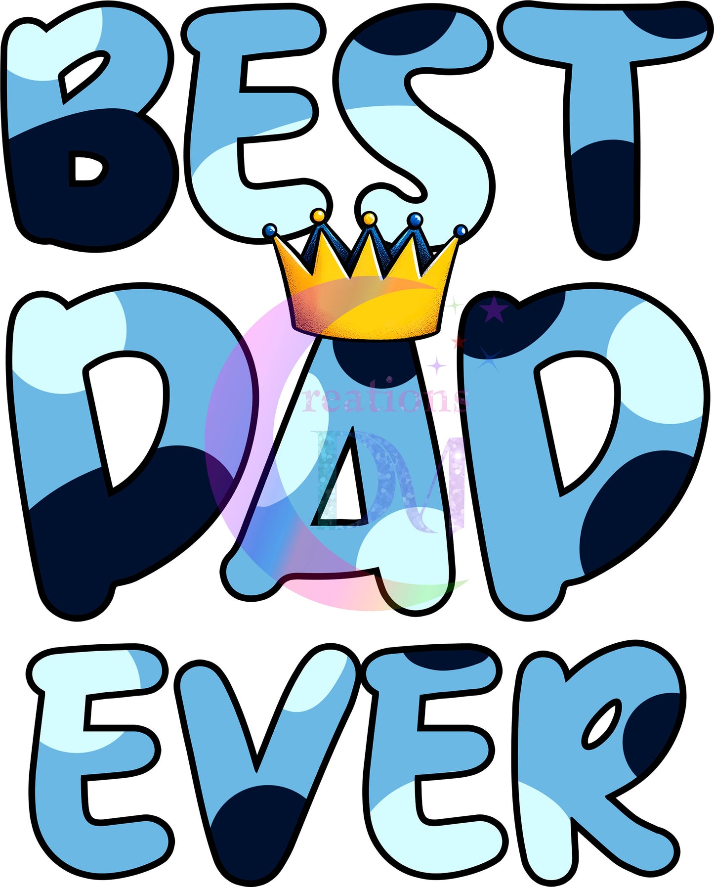 Father's Day DTF -best dad ever bluey colors and crown