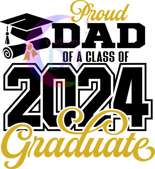 graduation DTF 2024 - proud " dad " of a class of 2024 graduate gold and black