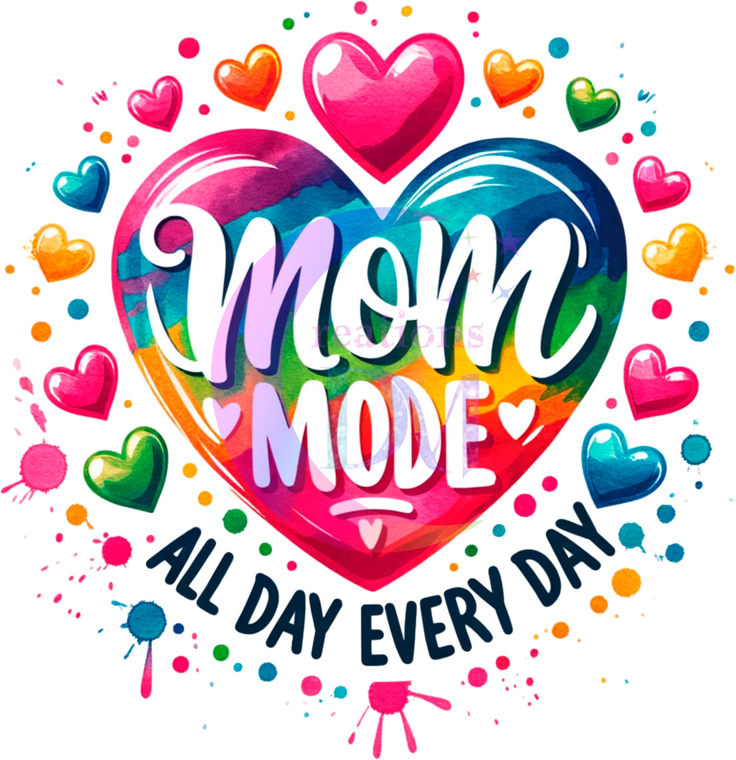 Mother's Day DTF - colorful heart " mom mode , all day everyday "