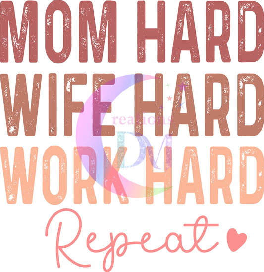 Mother's Day DTF - mom hard - wife hard - work hard - repeat heart x3