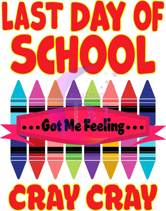 last day of school DTF -  last day of school got me feeling cray cray , crayons red