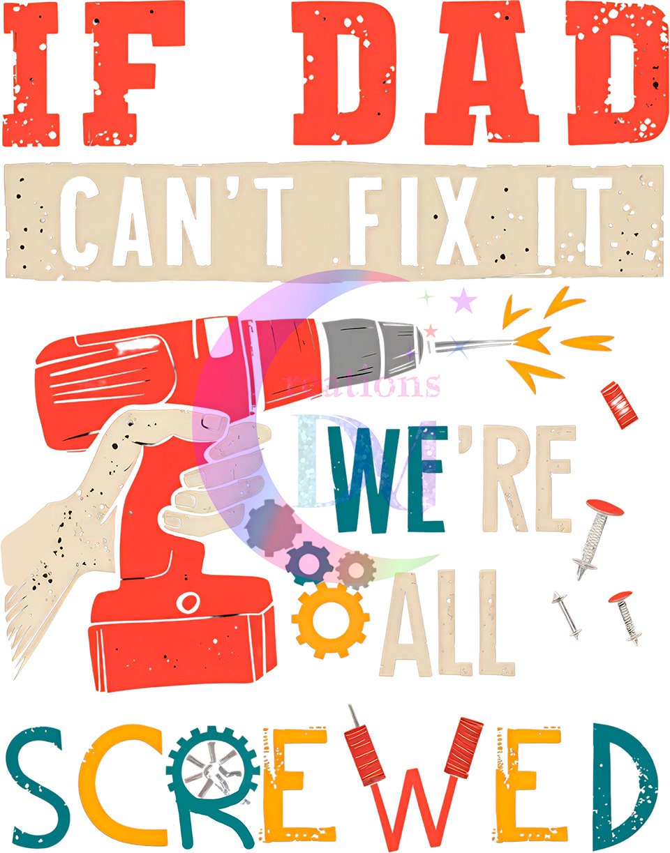 Father's Day DTF - lf dad can't fix it we're all screwed