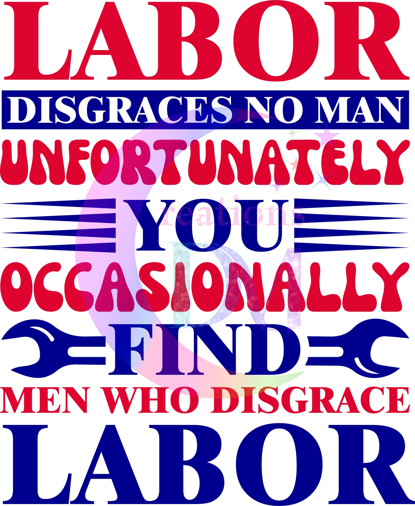 Labor Day - USA - labor disgraces no man - unfortunately you ....