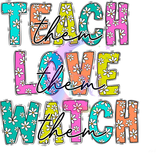 Teacher -  TEACH LOVE WATCH ( them )